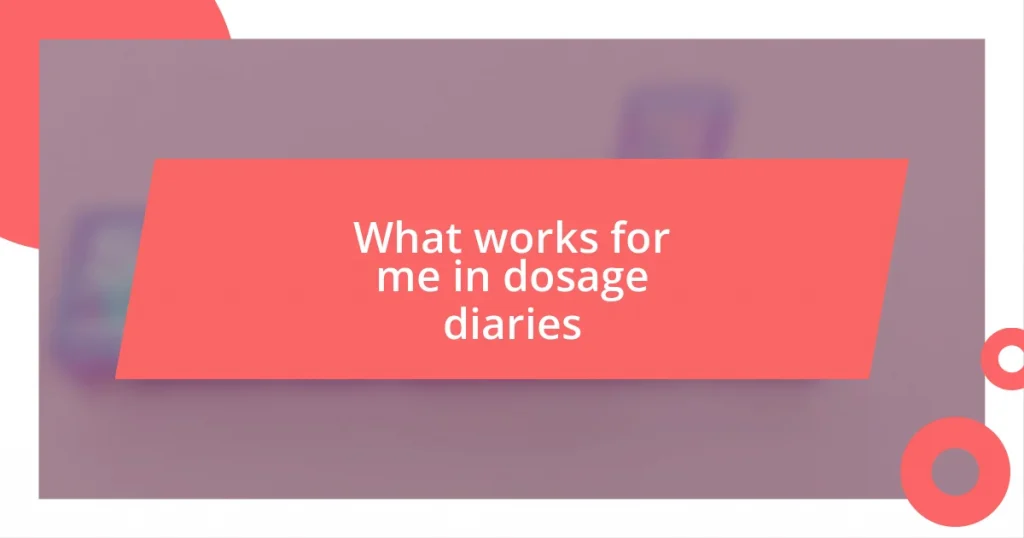 What works for me in dosage diaries